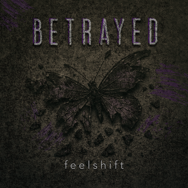 BETRAYED Album by feelshift featuring a broken purple butterfly. BETRAYED is an album of mover than a dozen songs about betrayal trauma in a relationship.